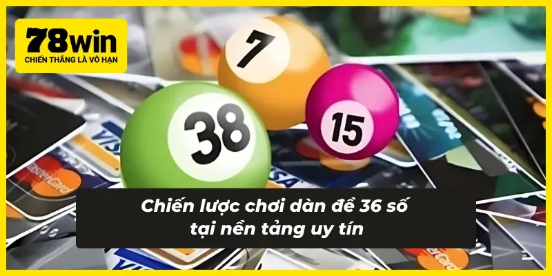 Chiến lược chơi dàn đề tại nền tảng uy tín