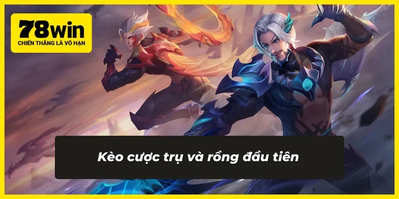 Lựa chọn đội/tướng hạ gục trụ đối thủ đầu tiên trong trận đấu